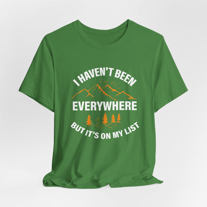 I Haven't Been Everywhere T-Shirt
