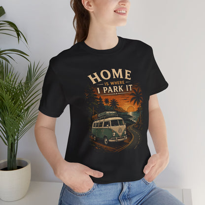 Home Is Where I Park It T-Shirt