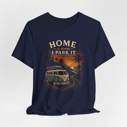 Home Is Where I Park It T-Shirt