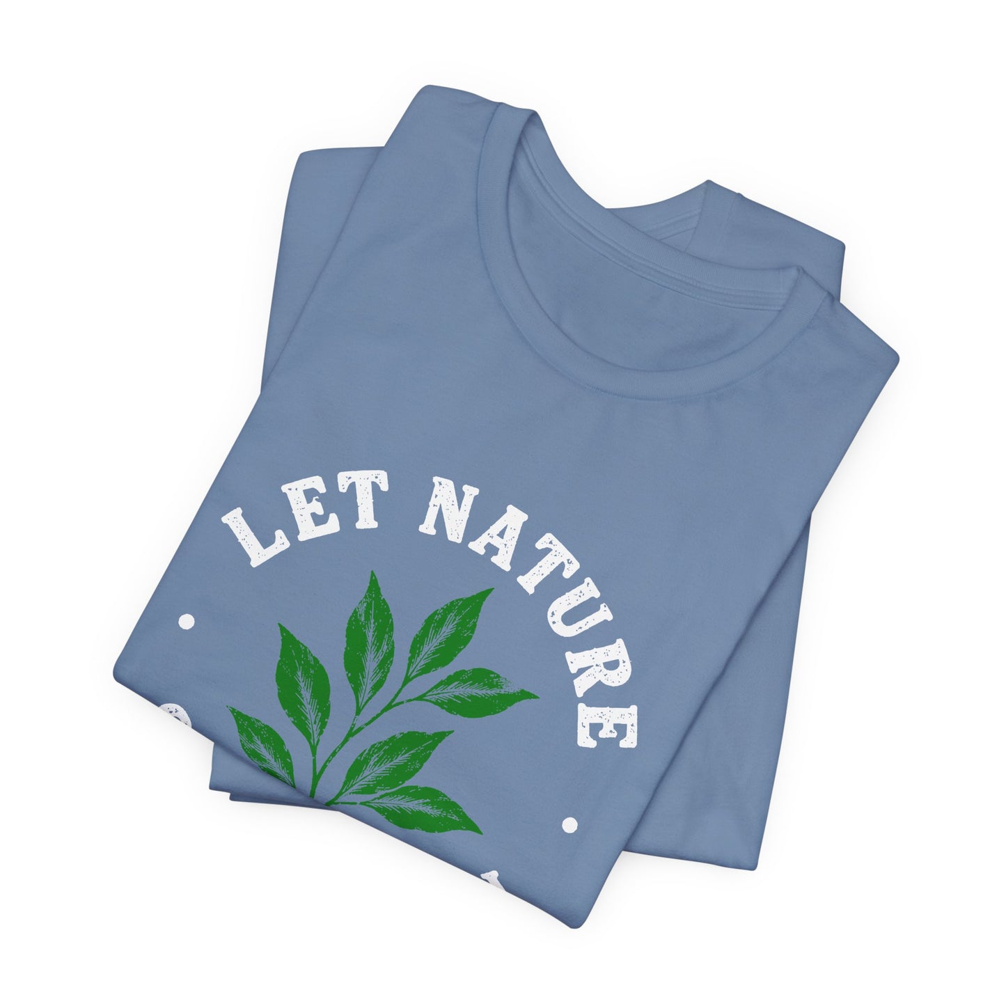 Let Nature Soothe In T-Shirt