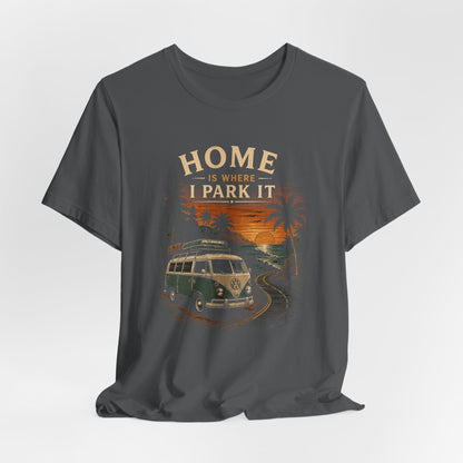 Home Is Where I Park It T-Shirt
