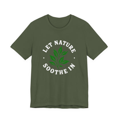 Let Nature Soothe In T-Shirt