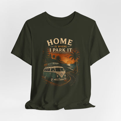 Home Is Where I Park It T-Shirt