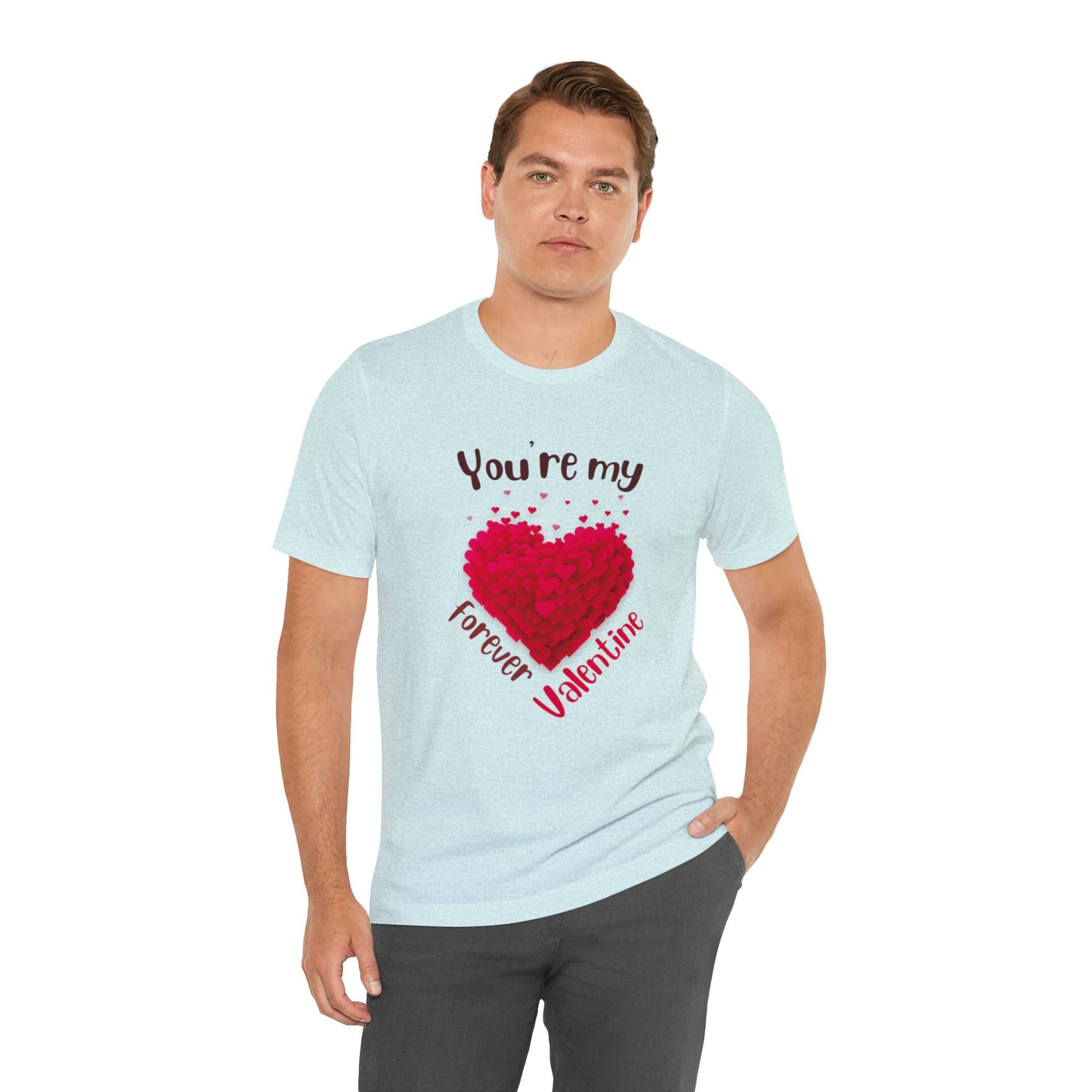 You Are My Forever Valentine Customized Unisex Jersey Short Sleeve Tee