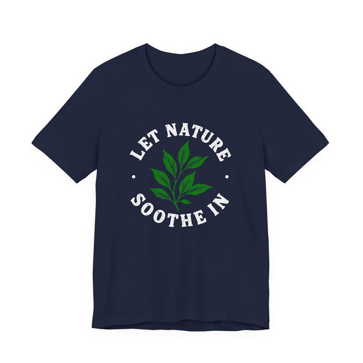Let Nature Soothe In T-Shirt