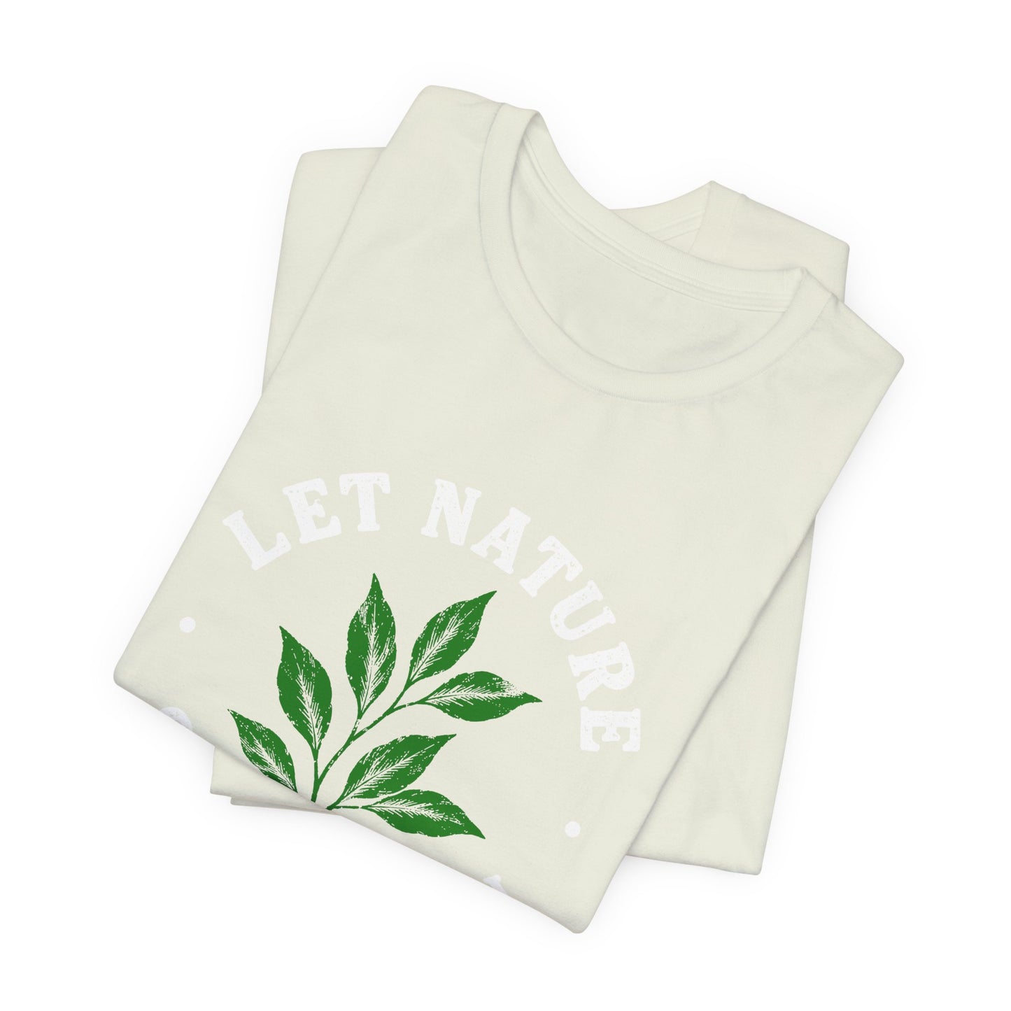 Let Nature Soothe In T-Shirt