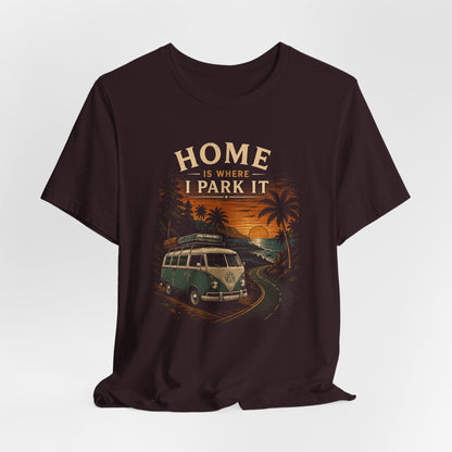 Home Is Where I Park It T-Shirt