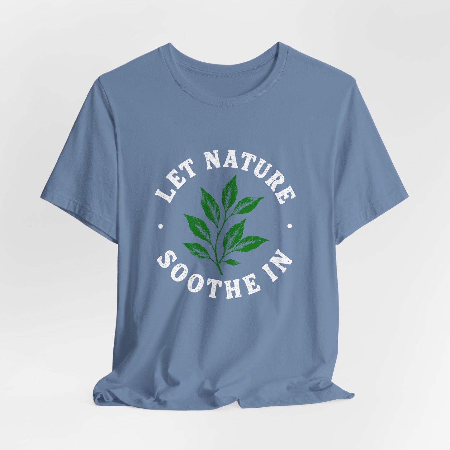 Let Nature Soothe In T-Shirt
