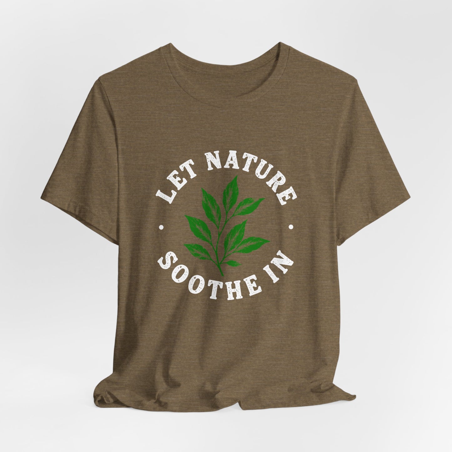 Let Nature Soothe In T-Shirt