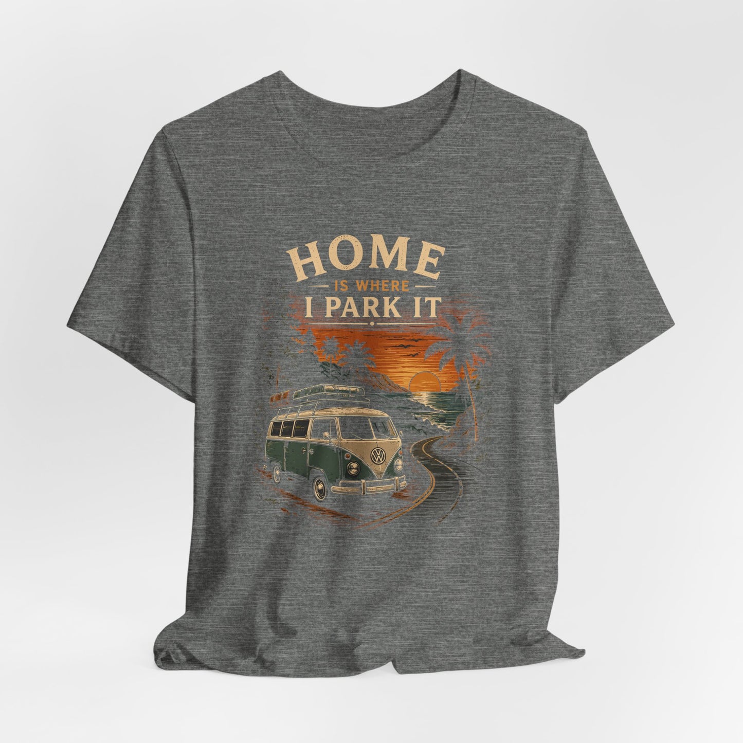 Home Is Where I Park It T-Shirt