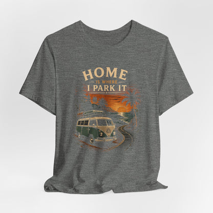 Home Is Where I Park It T-Shirt