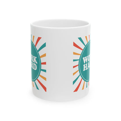 Work Hard Customized Ceramic Mug 11oz