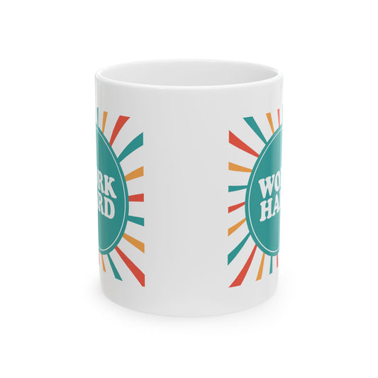 Work Hard Customized Ceramic Mug 11oz