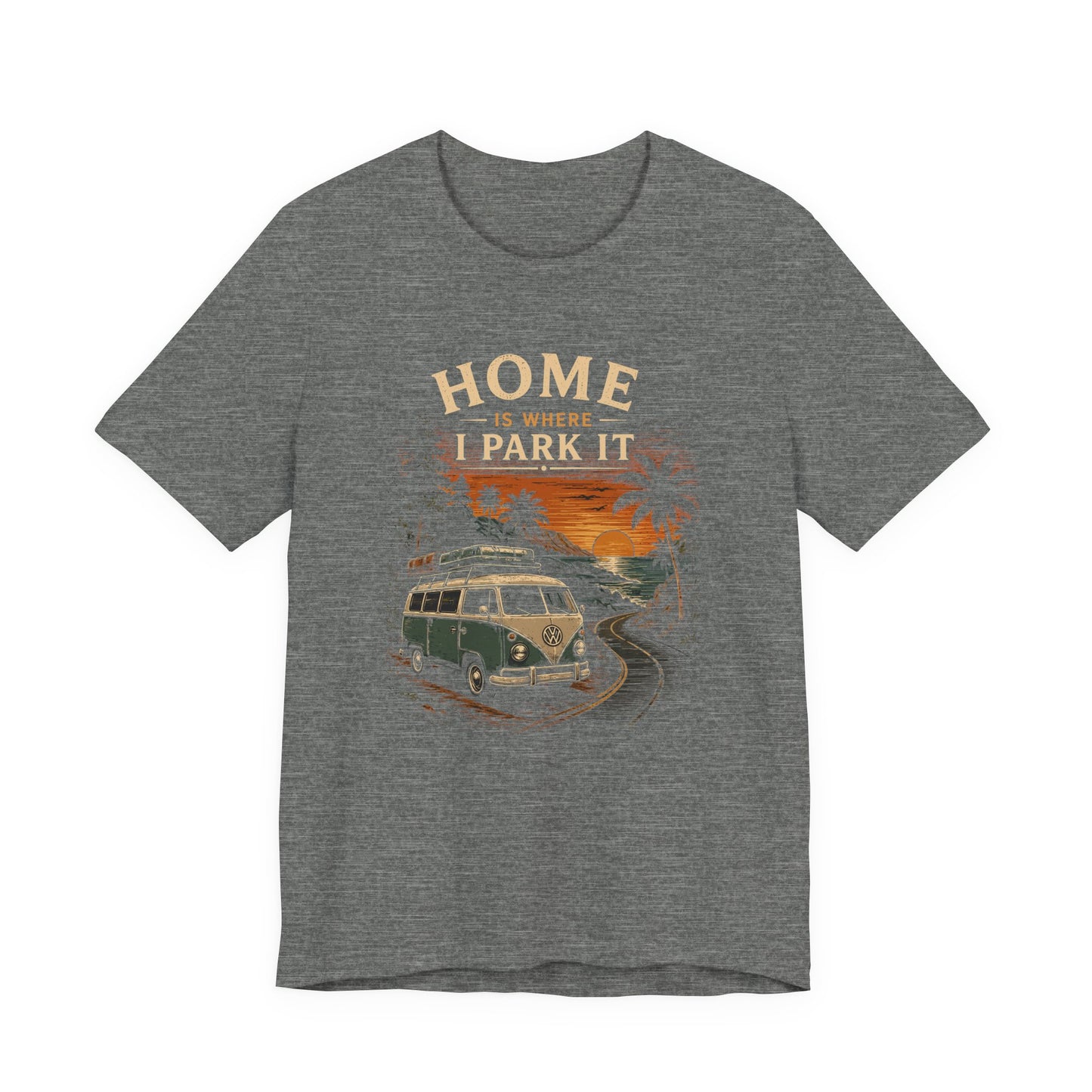 Home Is Where I Park It T-Shirt