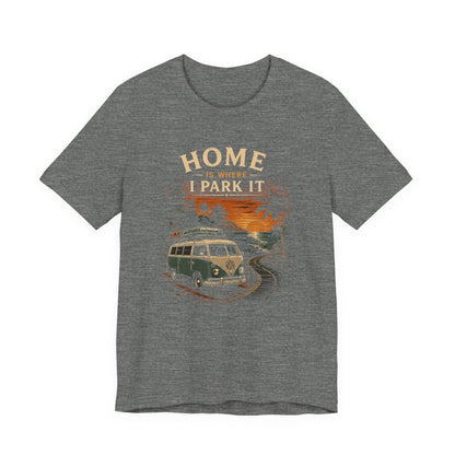 Home Is Where I Park It T-Shirt