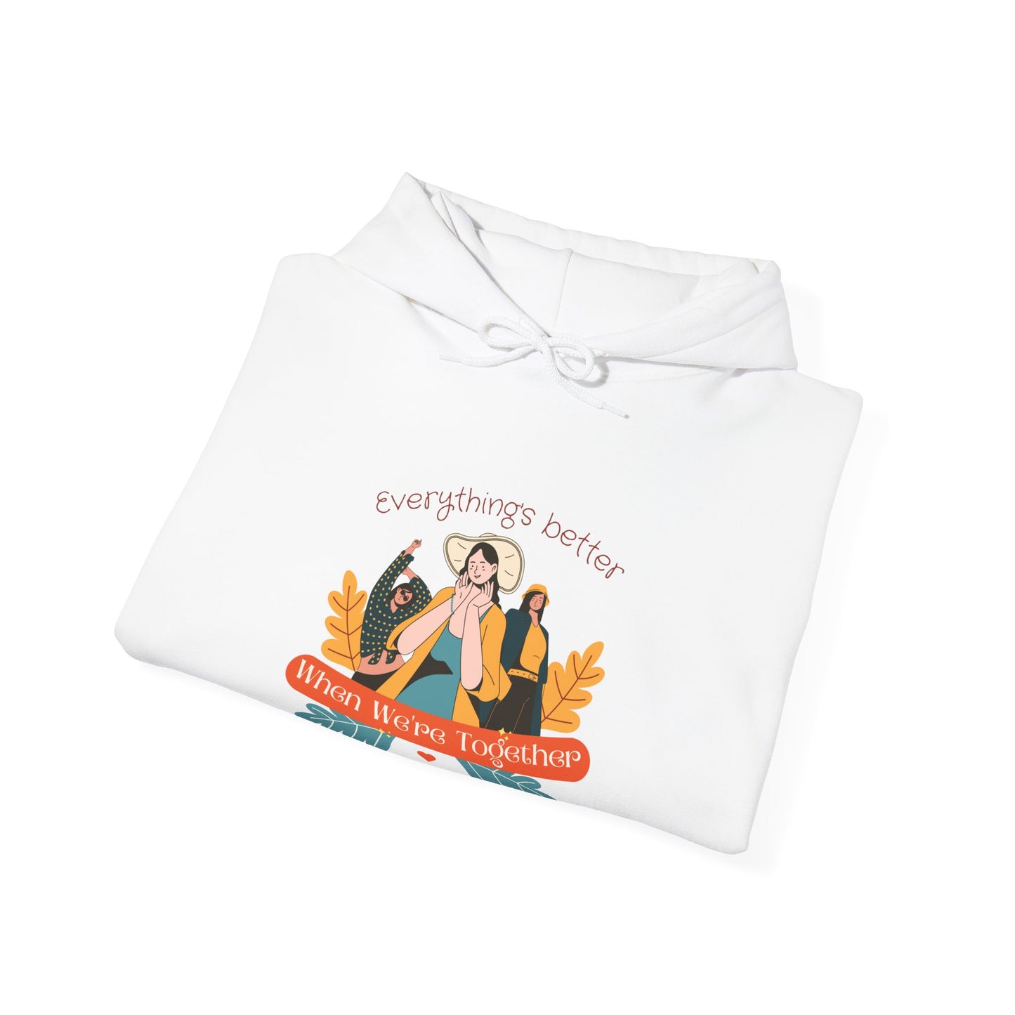 Everything is Better When we are Together Customized Unisex Heavy Blend™ Hooded Sweatshirt