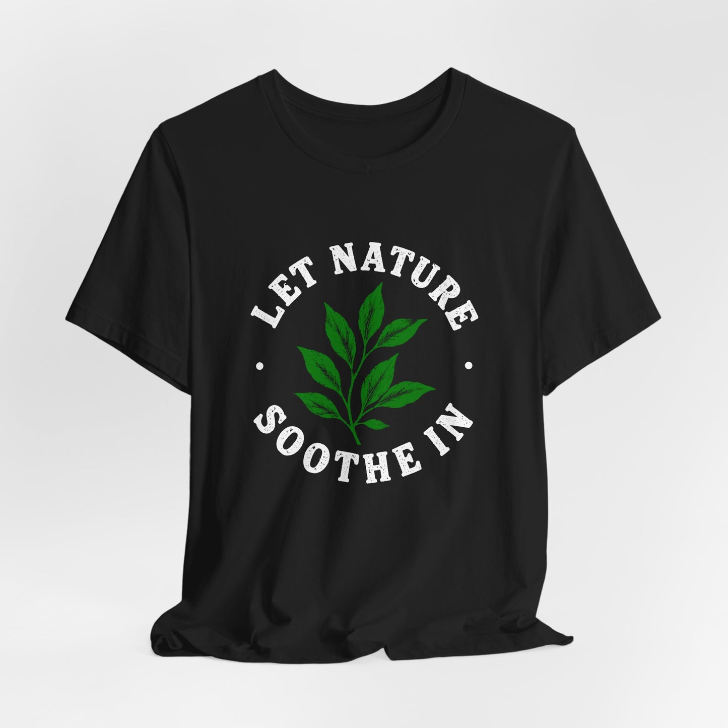 Let Nature Soothe In T-Shirt