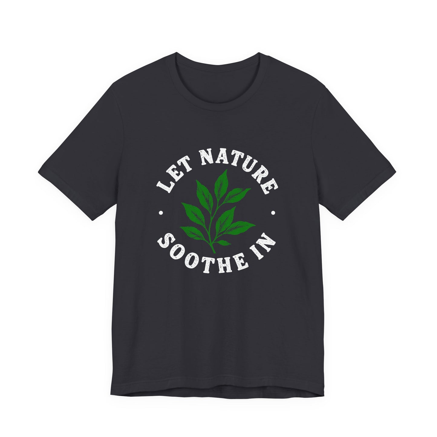 Let Nature Soothe In T-Shirt