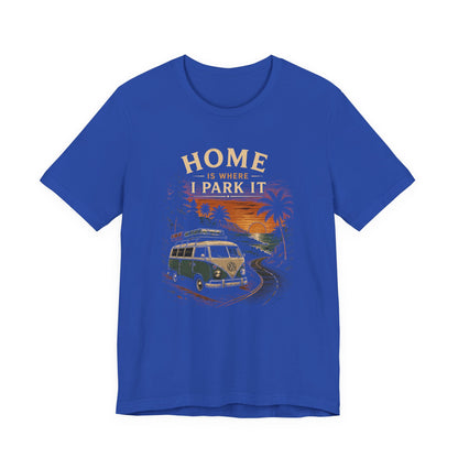 Home Is Where I Park It T-Shirt