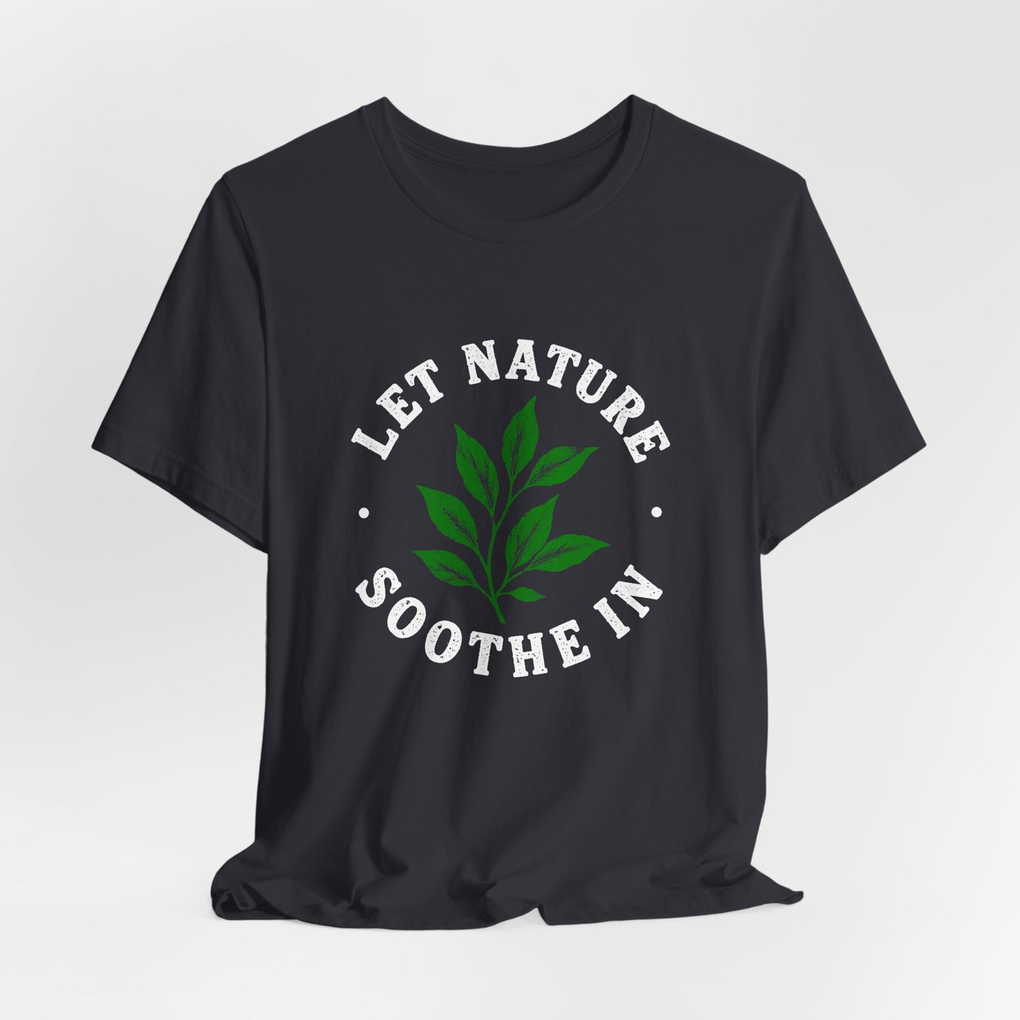 Let Nature Soothe In T-Shirt