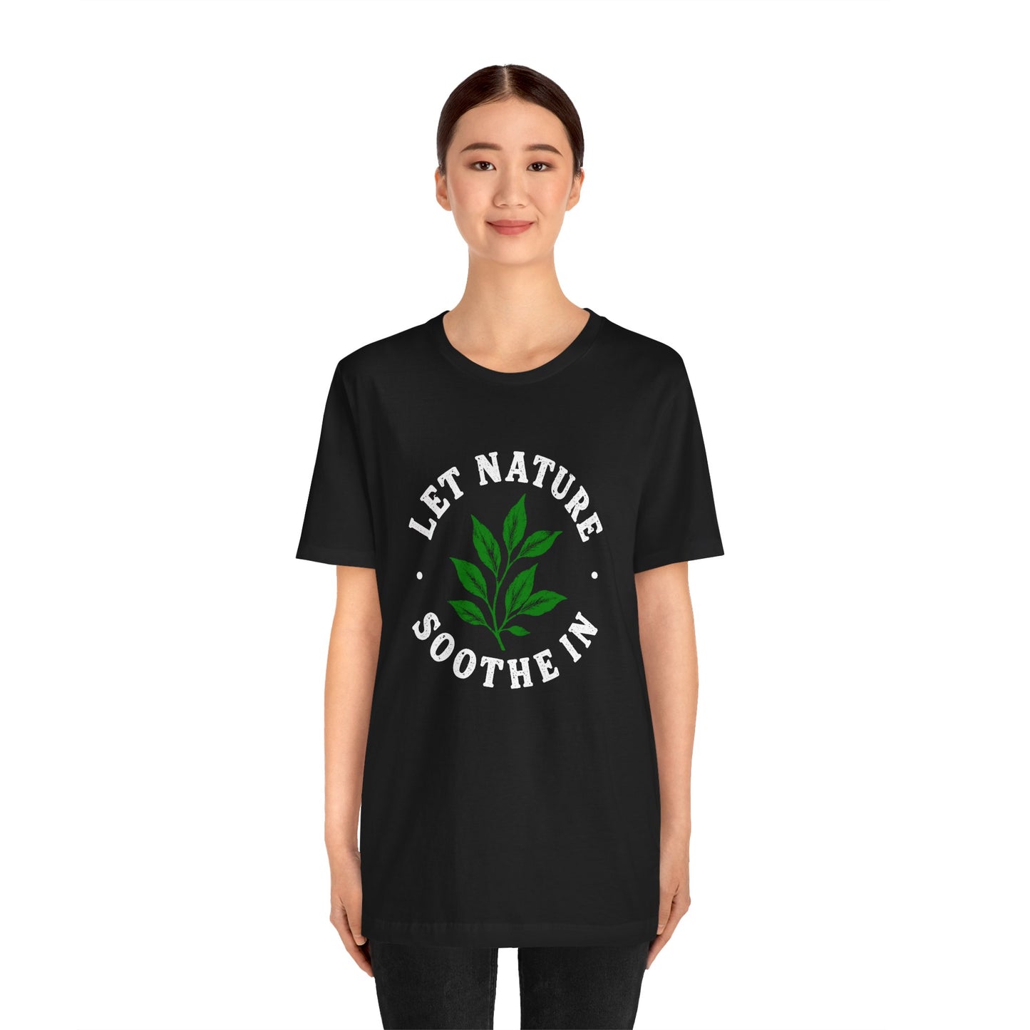 Let Nature Soothe In T-Shirt