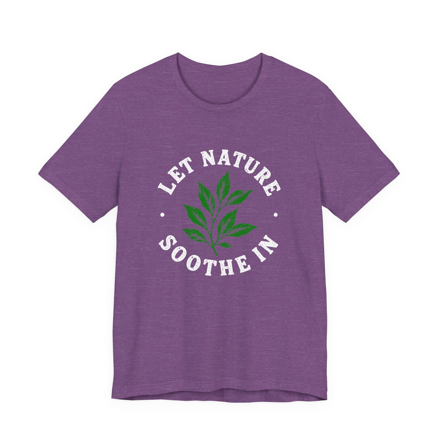 Let Nature Soothe In T-Shirt