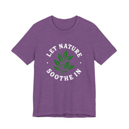 Let Nature Soothe In T-Shirt