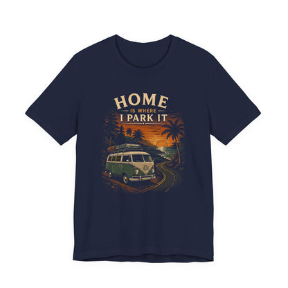 Home Is Where I Park It T-Shirt