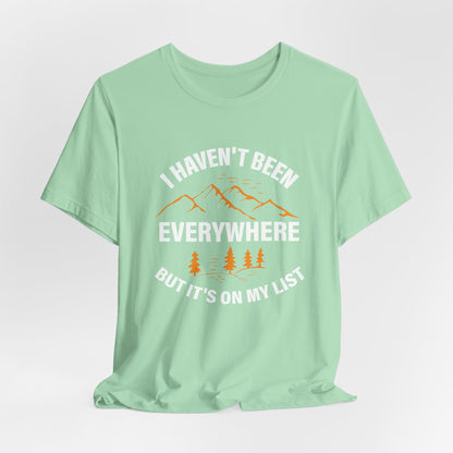 I Haven't Been Everywhere T-Shirt