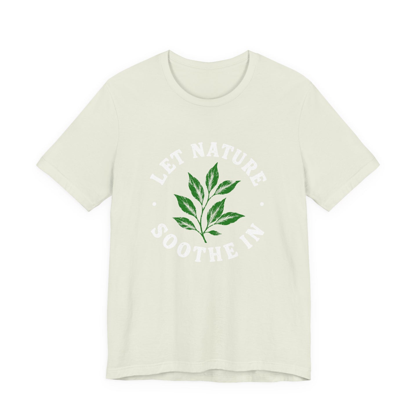 Let Nature Soothe In T-Shirt