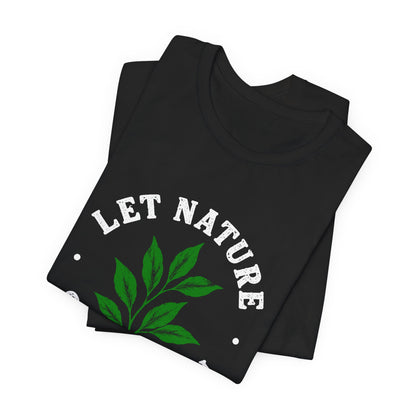 Let Nature Soothe In T-Shirt