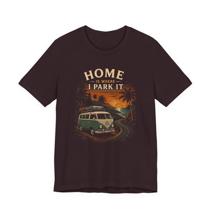 Home Is Where I Park It T-Shirt