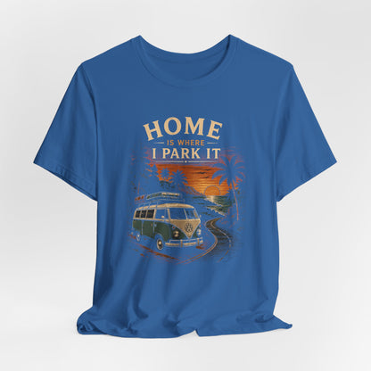 Home Is Where I Park It T-Shirt