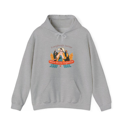 Everything is Better When we are Together Customized Unisex Heavy Blend™ Hooded Sweatshirt
