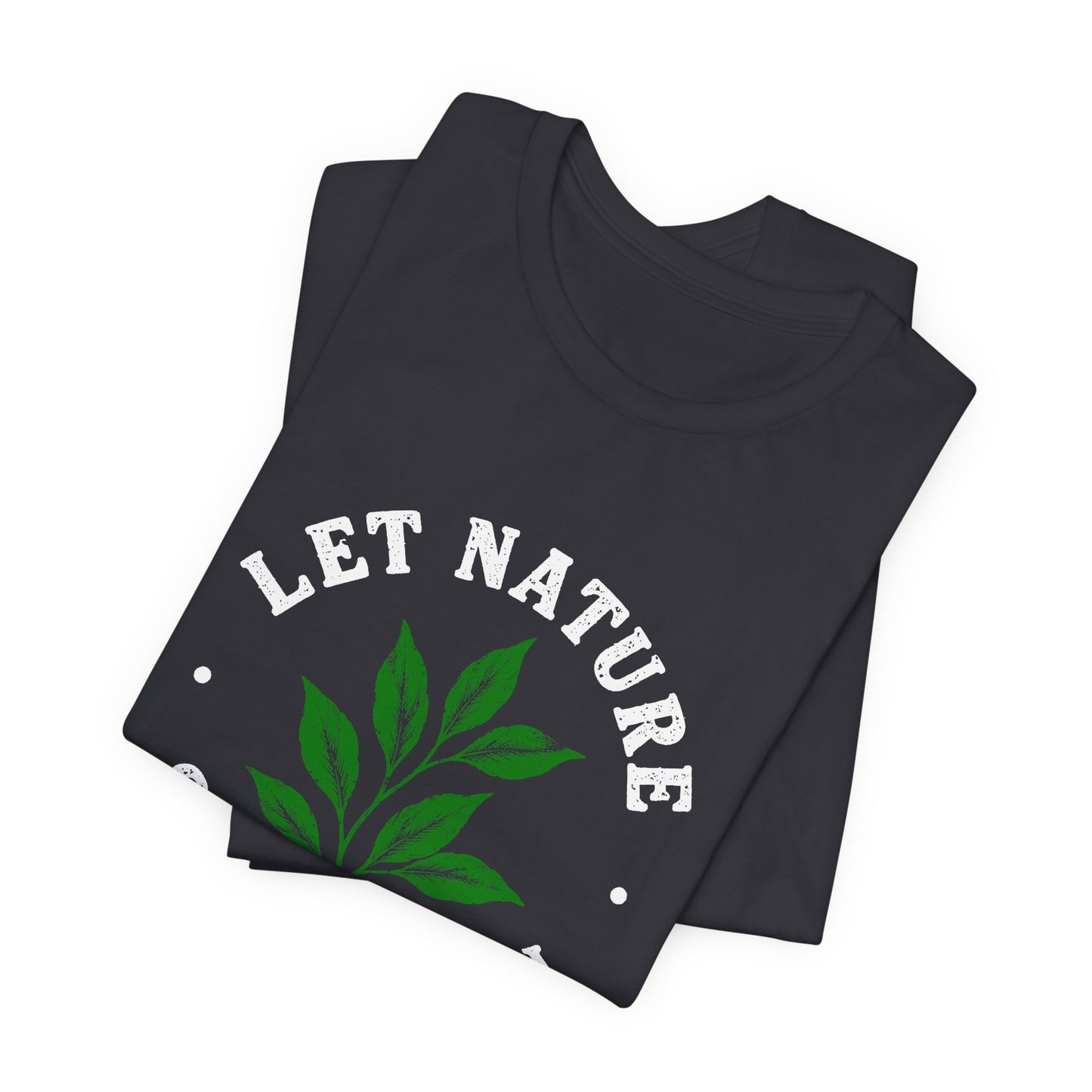 Let Nature Soothe In T-Shirt