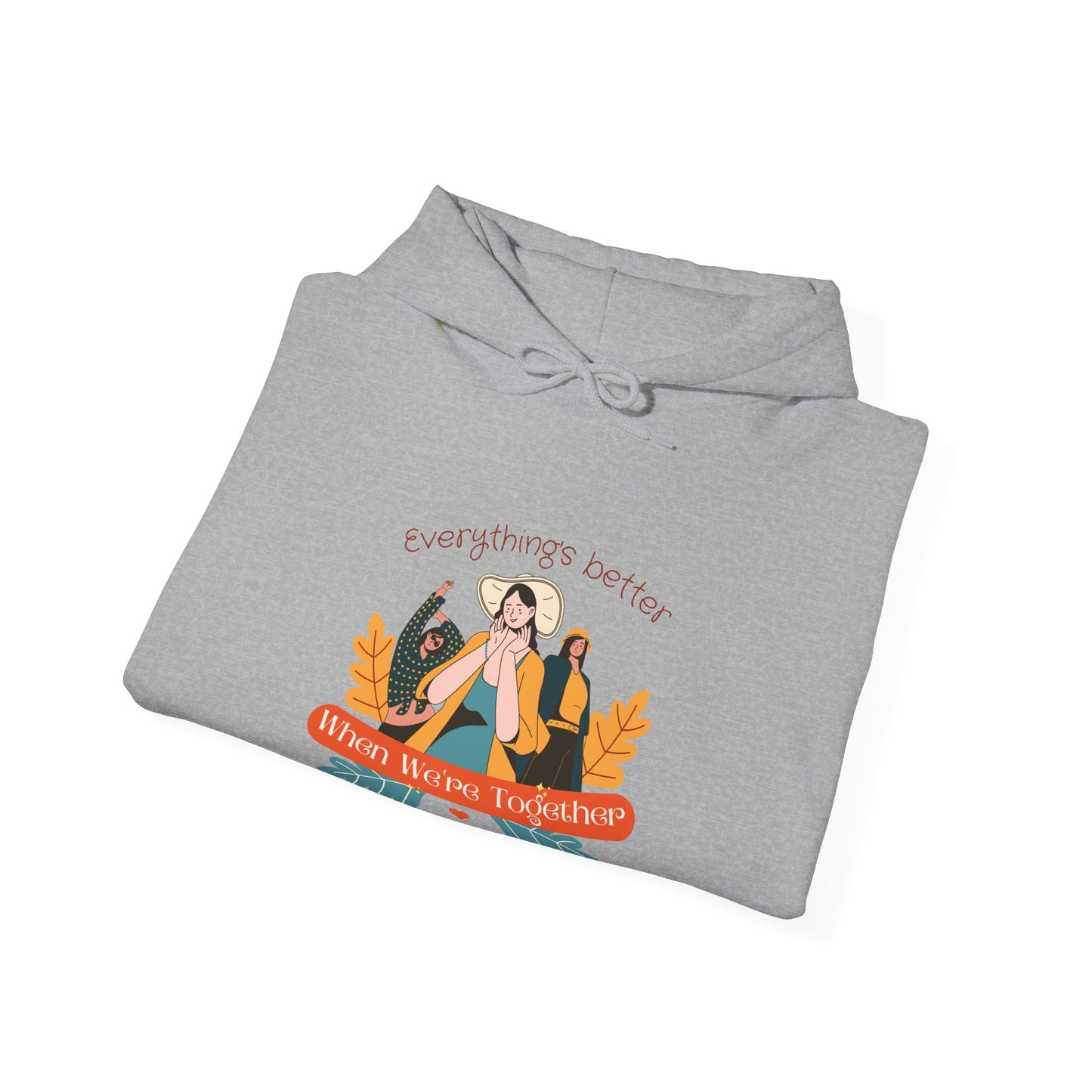 Everything is Better When we are Together Customized Unisex Heavy Blend™ Hooded Sweatshirt