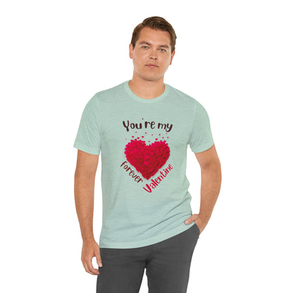 You Are My Forever Valentine Customized Unisex Jersey Short Sleeve Tee