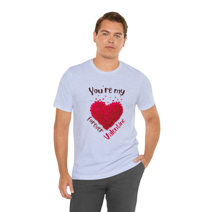 You Are My Forever Valentine Customized Unisex Jersey Short Sleeve Tee