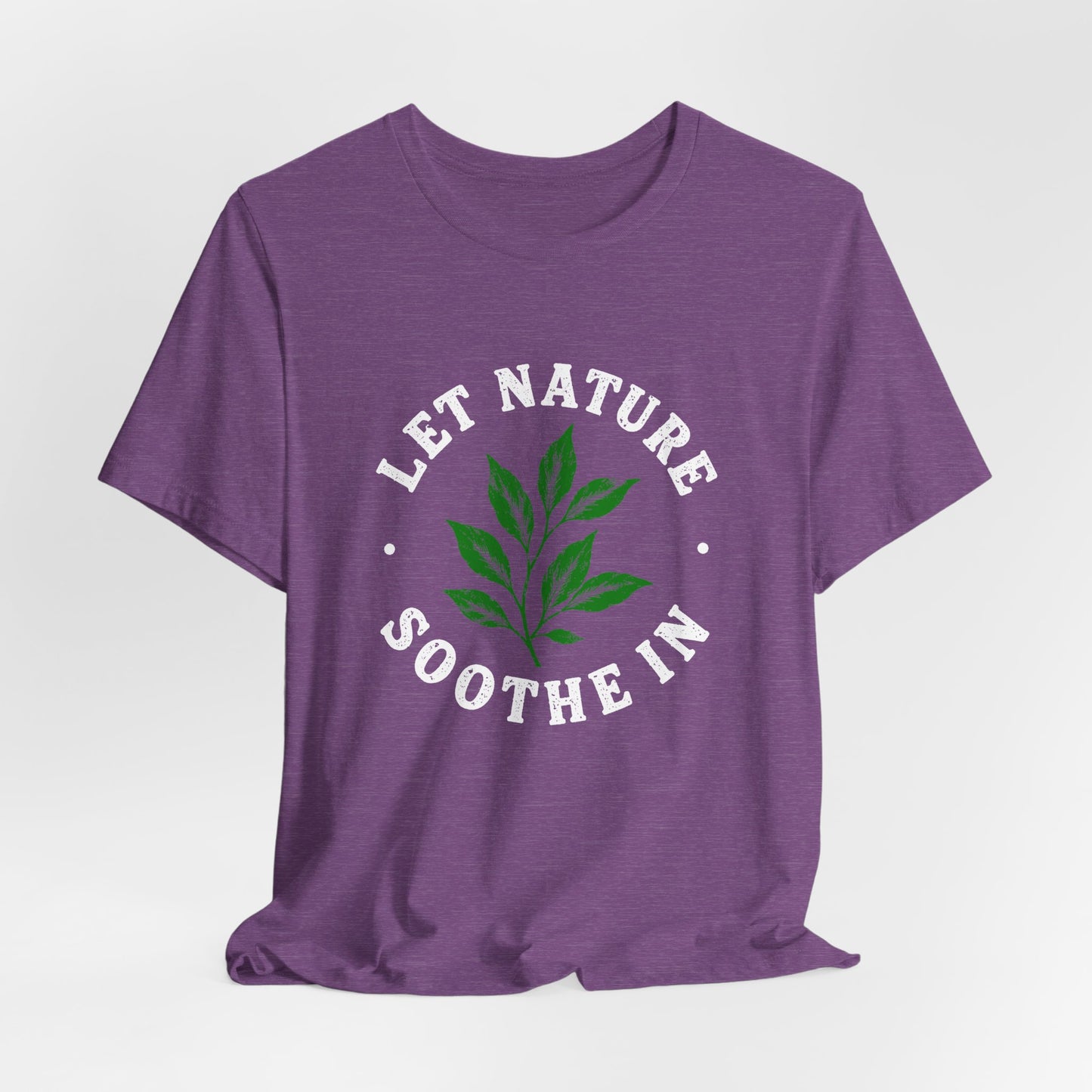 Let Nature Soothe In T-Shirt