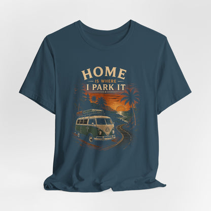 Home Is Where I Park It T-Shirt