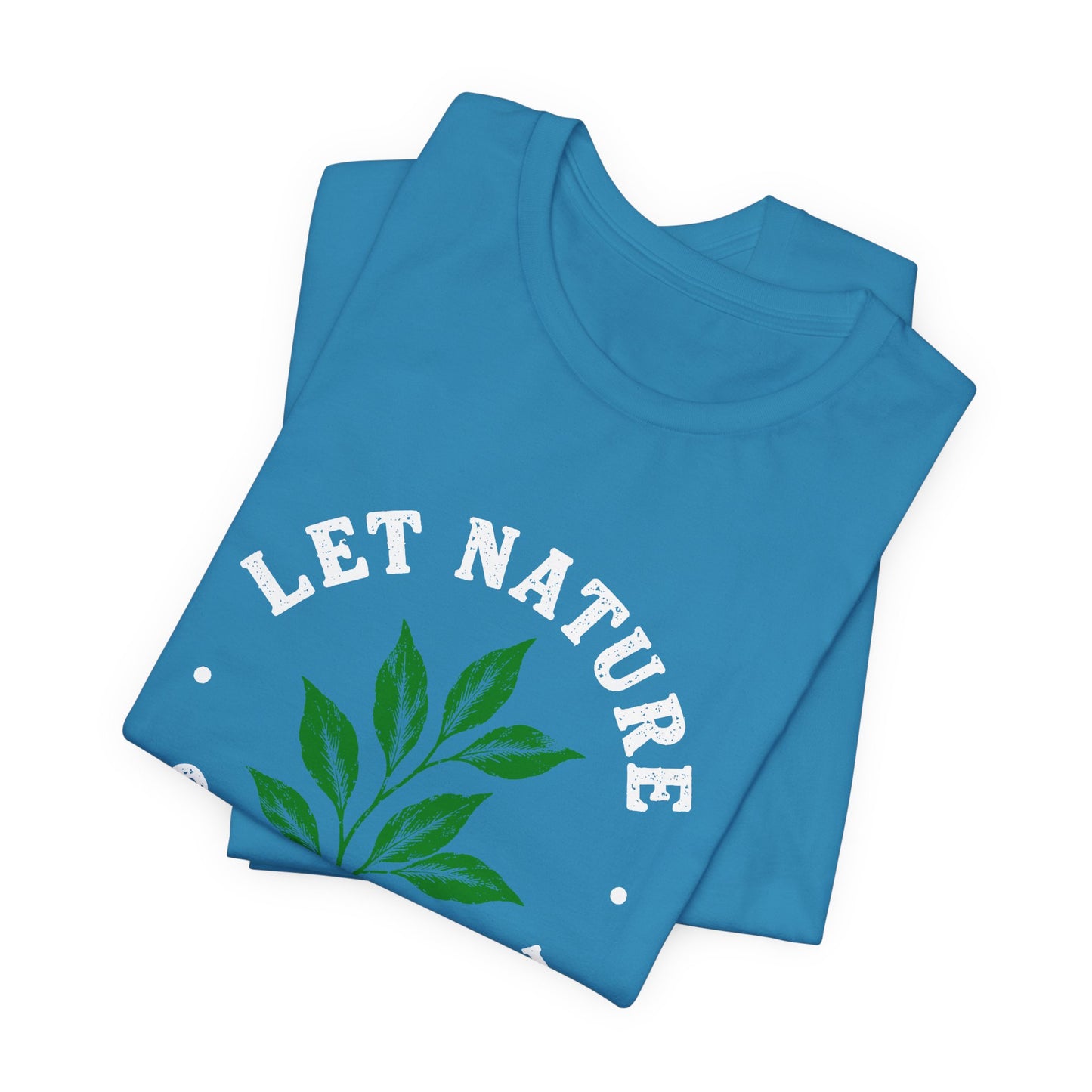Let Nature Soothe In T-Shirt