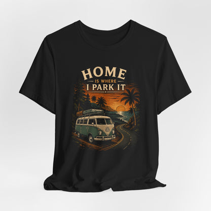 Home Is Where I Park It T-Shirt