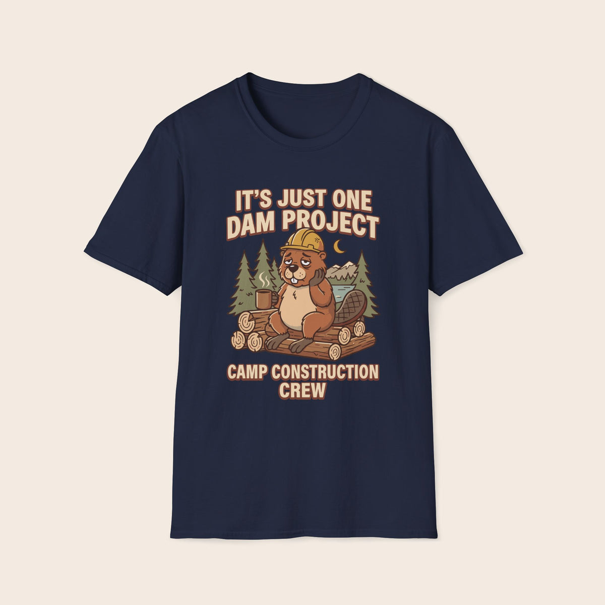 Beaver Camp Construction T-Shirt — "It's Just One Dam Project" Outdoor Crew Tee
