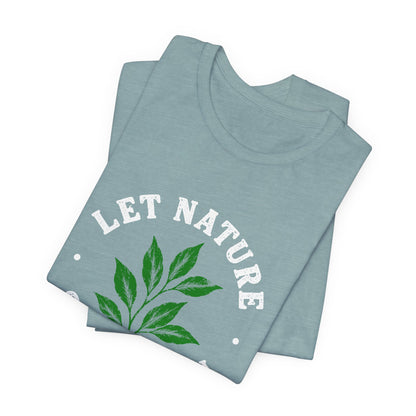 Let Nature Soothe In T-Shirt