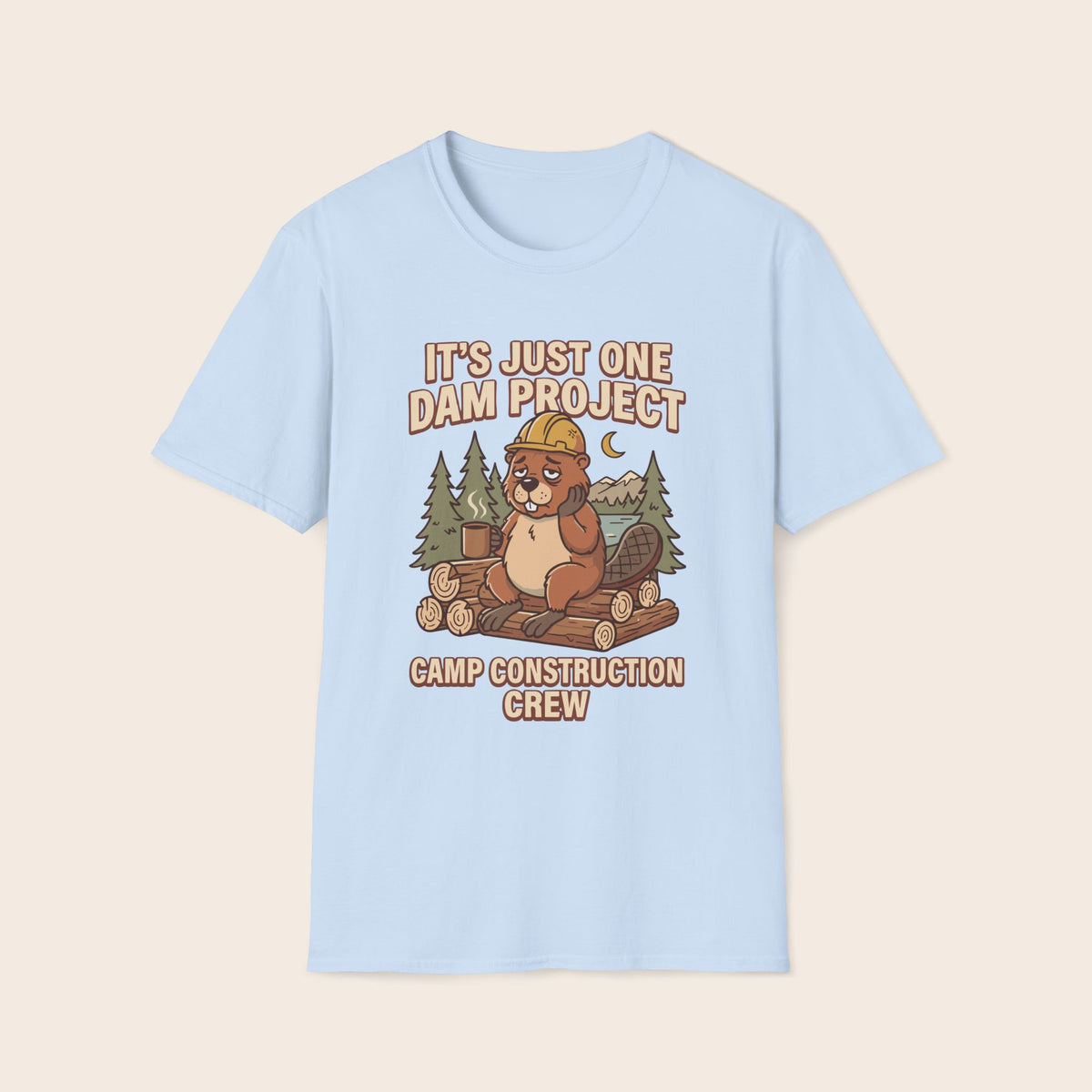Beaver Camp Construction T-Shirt — "It's Just One Dam Project" Outdoor Crew Tee
