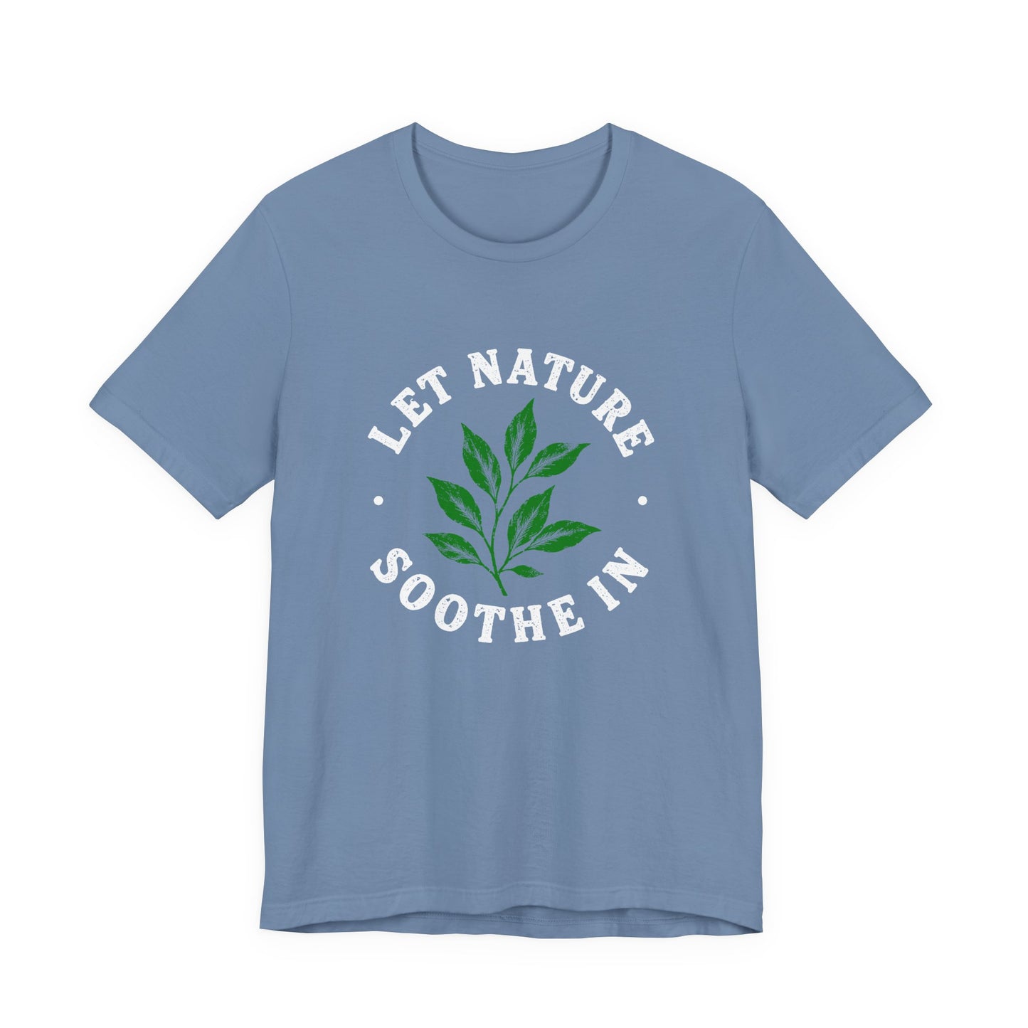 Let Nature Soothe In T-Shirt