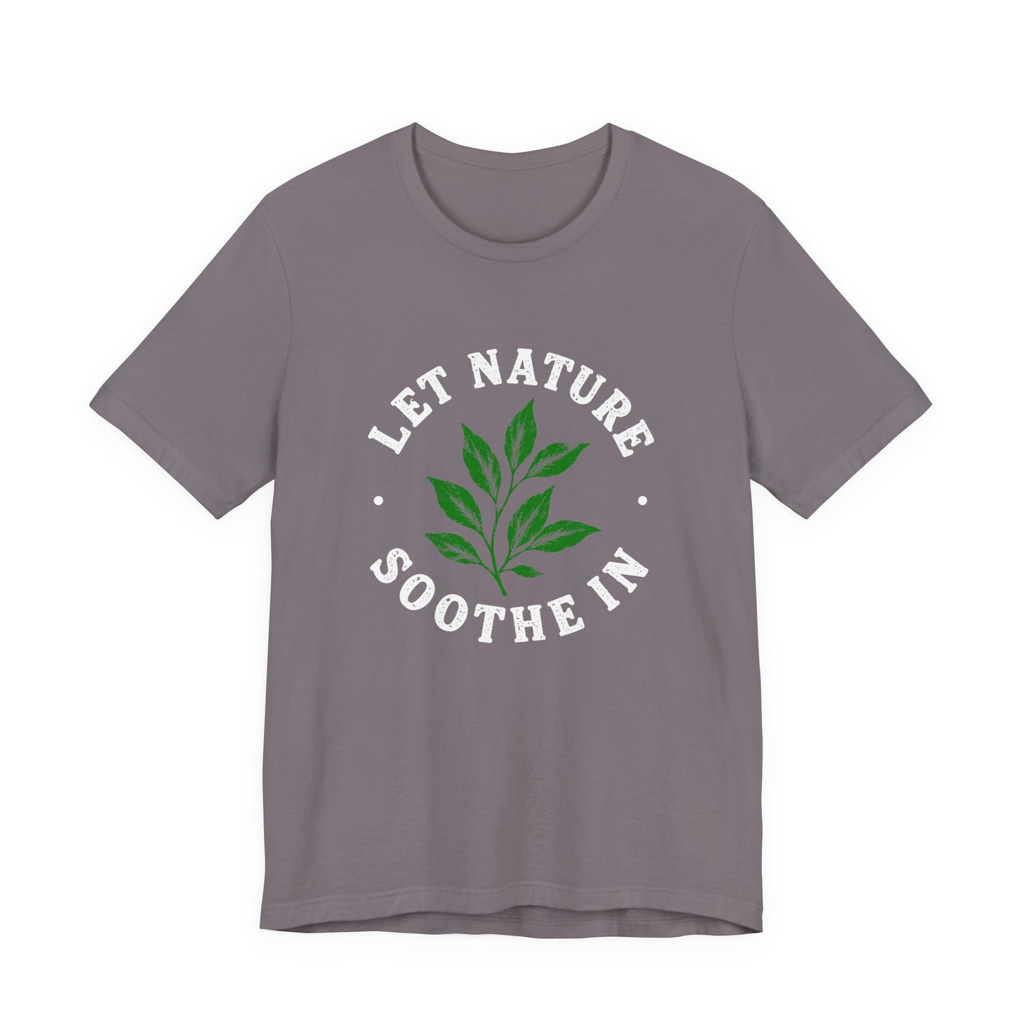 Let Nature Soothe In T-Shirt
