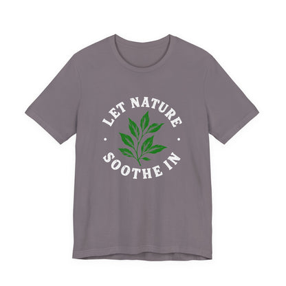 Let Nature Soothe In T-Shirt