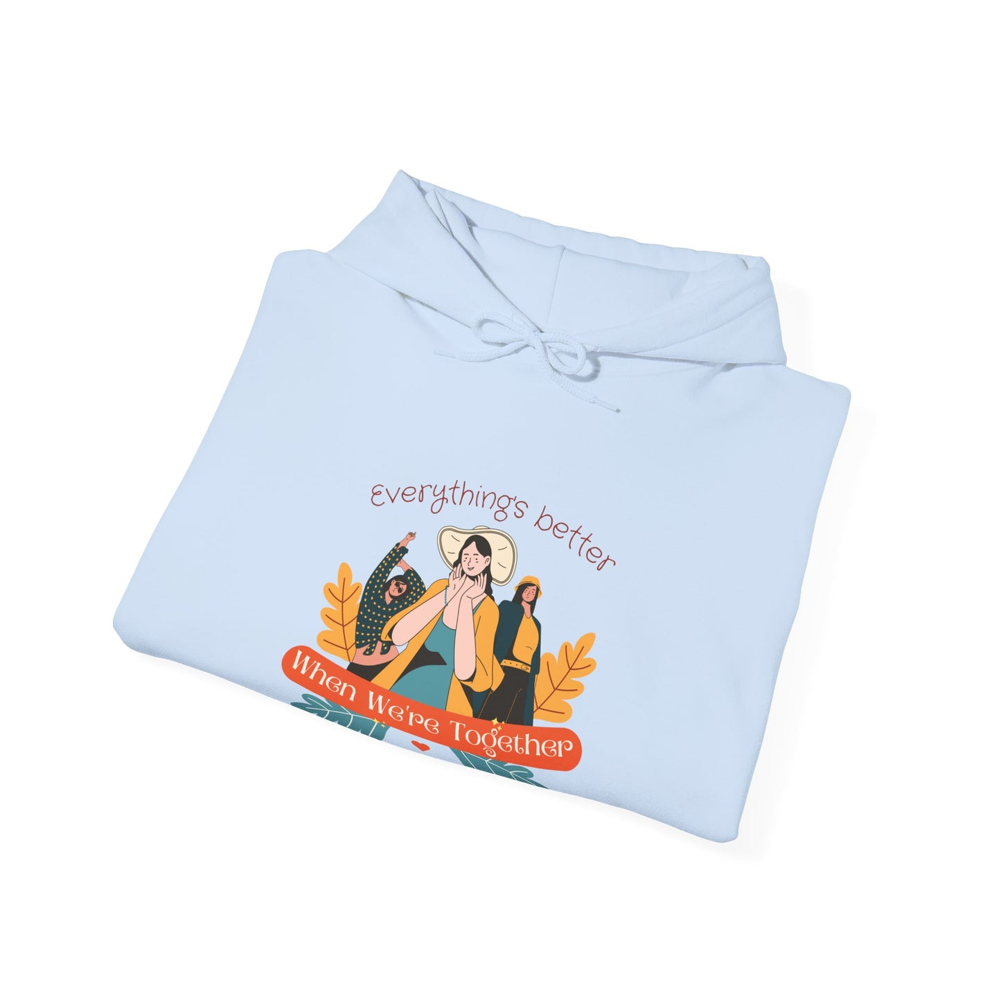Everything is Better When we are Together Customized Unisex Heavy Blend™ Hooded Sweatshirt