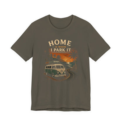 Home Is Where I Park It T-Shirt